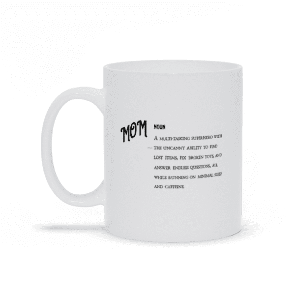 Mom Definition (Ver. 1) | Motherhood | Funny Mom Gift - Ceramic Mug - Image 6