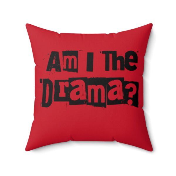 "Am I The Drama?" - Pillow