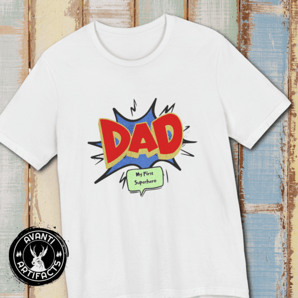 Dad: My First Superhero | Father's Day | Gift For Dad - Shirt