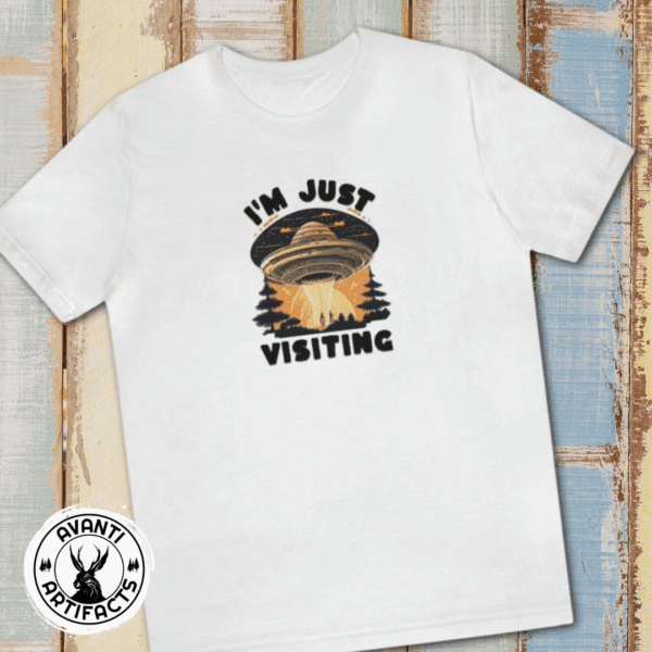 I'm Just Visiting | UFO | Extraterrestrial | Aliens | Unisex - Shirt