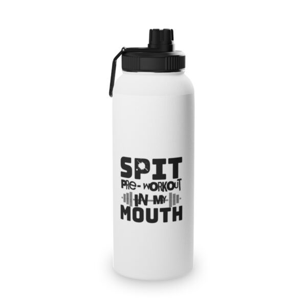 "Spit PreWorkout In My Mouth" - Stainless Steel Water Bottle, Sports Lid