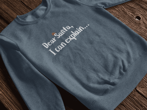 Dear Santa I Can Explain | Funny Holiday Sweatshirt | Unisex - Sweater