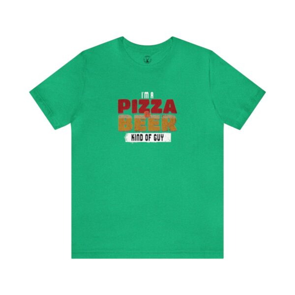 I'm A Pizza & Beer Kind of Guy | Beer Lover | Pizza Lover | Funny - Shirt - Image 4