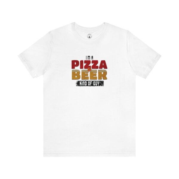 I'm A Pizza & Beer Kind of Guy | Beer Lover | Pizza Lover | Funny - Shirt - Image 3