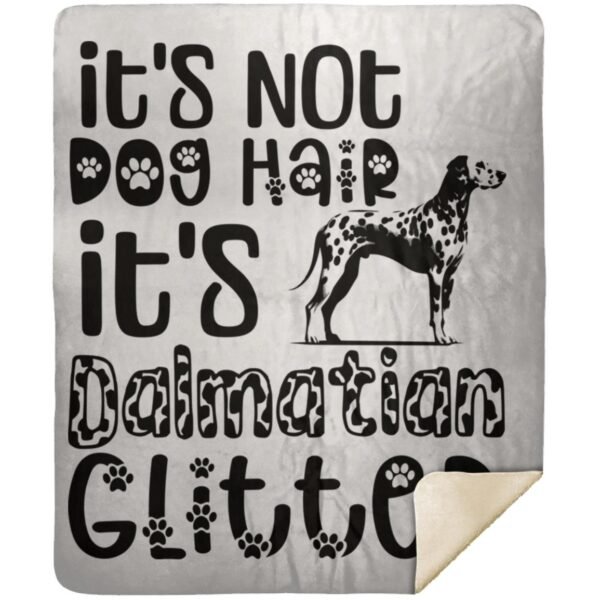 It's Not Dog Hair It's Dalmatian Glitter | Dalmatian Owner Gift | Cozy Dalmatian Throw - Premium Mink Sherpa Blanket - Image 2