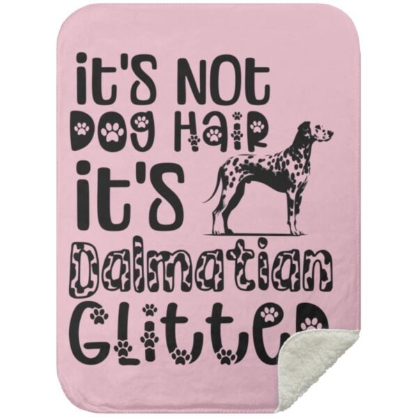 It's Not Dog Hair It's Dalmatian Glitter | Dalmatian Owner Gift | Cozy Dalmatian Throw - Premium Mink Sherpa Blanket - Image 13