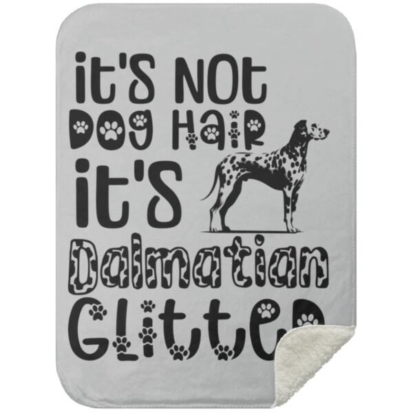 It's Not Dog Hair It's Dalmatian Glitter | Dalmatian Owner Gift | Cozy Dalmatian Throw - Premium Mink Sherpa Blanket - Image 15