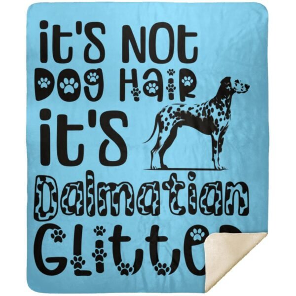 It's Not Dog Hair It's Dalmatian Glitter | Dalmatian Owner Gift | Cozy Dalmatian Throw - Premium Mink Sherpa Blanket - Image 3