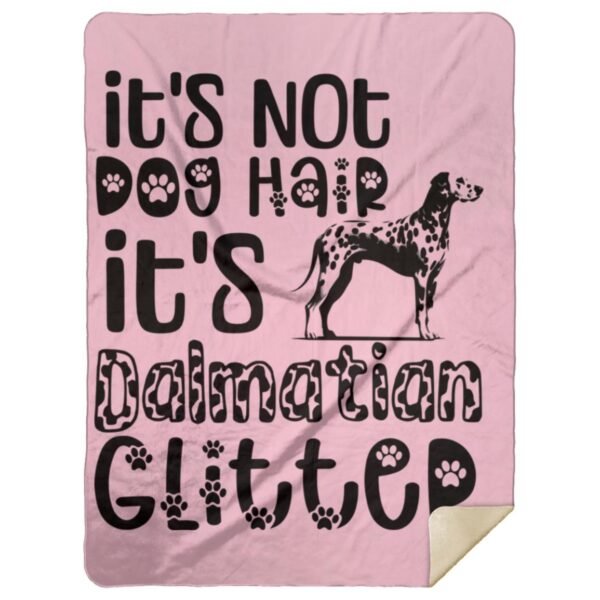 It's Not Dog Hair It's Dalmatian Glitter | Dalmatian Owner Gift | Cozy Dalmatian Throw - Premium Mink Sherpa Blanket - Image 6