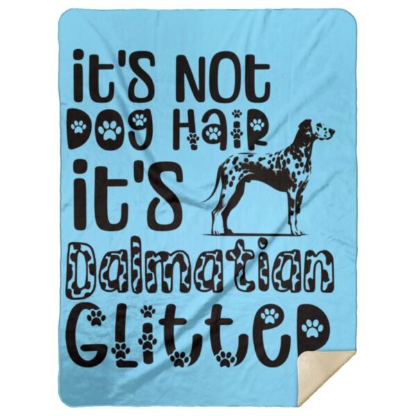 It's Not Dog Hair It's Dalmatian Glitter | Dalmatian Owner Gift | Cozy Dalmatian Throw - Premium Mink Sherpa Blanket - Image 7