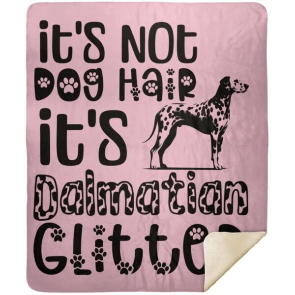 It's Not Dog Hair It's Dalmatian Glitter | Dalmatian Owner Gift | Cozy Dalmatian Throw - Premium Mink Sherpa Blanket