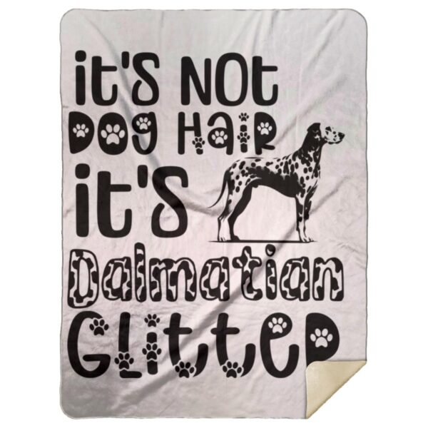 It's Not Dog Hair It's Dalmatian Glitter | Dalmatian Owner Gift | Cozy Dalmatian Throw - Premium Mink Sherpa Blanket - Image 8