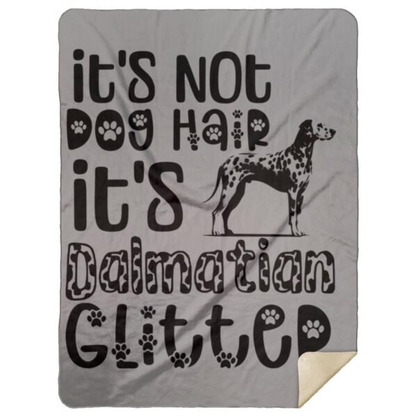 It's Not Dog Hair It's Dalmatian Glitter | Dalmatian Owner Gift | Cozy Dalmatian Throw - Premium Mink Sherpa Blanket - Image 10