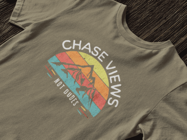 Chase Views Not Dudes | Hiking Is My Therapy | Funny | Unisex - Shirt