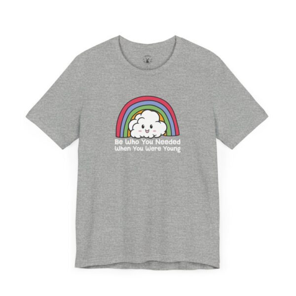 Be Who You Needed When You Were Young | LGBTQ | Rainbow Tee | Unisex - Shirt - Image 12