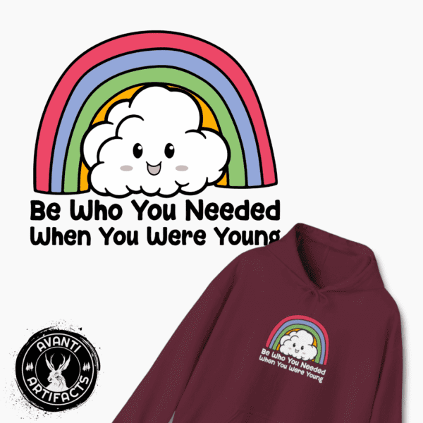 Be Who You Needed When You Were Young | LGBTQ | Pride | Unisex - Hoodie