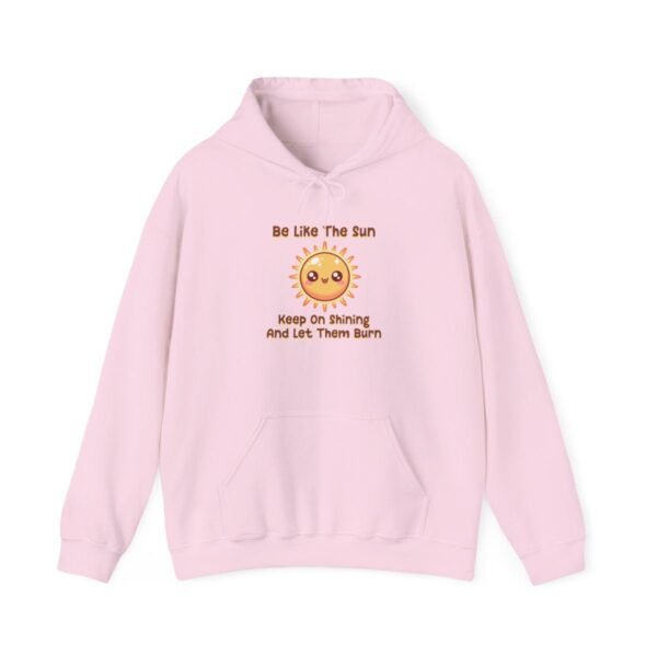 Be Like The Sun. Keep On Shining And Let Them Burn | Kawaii | Funny | Unisex - Hoodie - Image 10