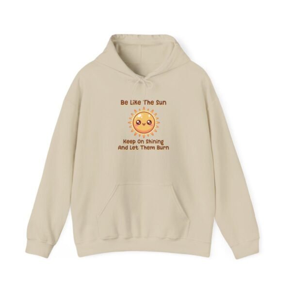 Be Like The Sun. Keep On Shining And Let Them Burn | Kawaii | Funny | Unisex - Hoodie - Image 8