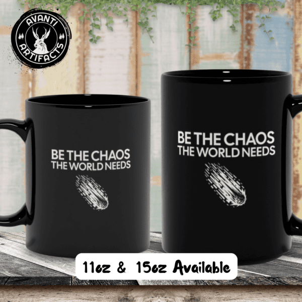 Be The Chaos The World Needs | Funny Motivational Mug | Dark Humor - Black Mugs