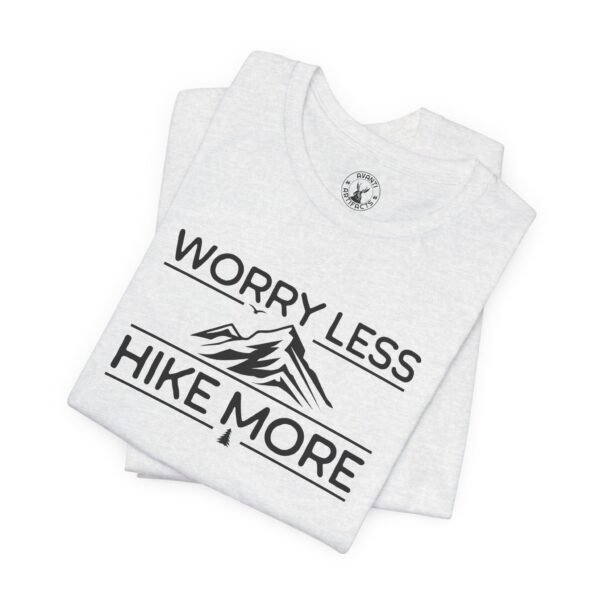 Worry Less Hike More | Hiking Apparel | Funny Hiking Tee | Unisex - Shirt - Image 9