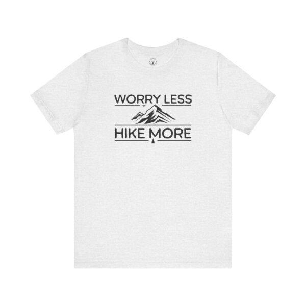 Worry Less Hike More | Hiking Apparel | Funny Hiking Tee | Unisex - Shirt - Image 8