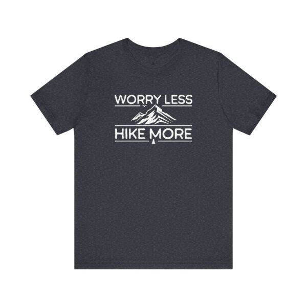 Worry Less Hike More | Hiking Apparel | Funny Hiking Tee | Unisex - Shirt - Image 2