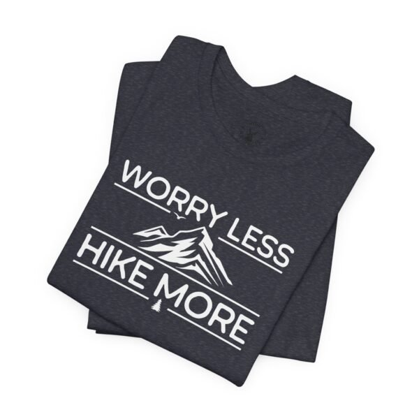Worry Less Hike More | Hiking Apparel | Funny Hiking Tee | Unisex - Shirt - Image 3