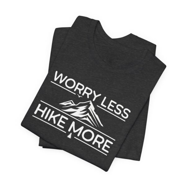 Worry Less Hike More | Hiking Apparel | Funny Hiking Tee | Unisex - Shirt - Image 5