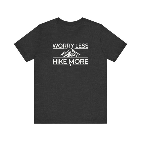 Worry Less Hike More | Hiking Apparel | Funny Hiking Tee | Unisex - Shirt - Image 4