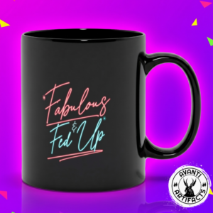 Fabulous & Fed Up | Pride Mug | Funny Lgbtq Black Coffee Mug | Bold Identity Humor